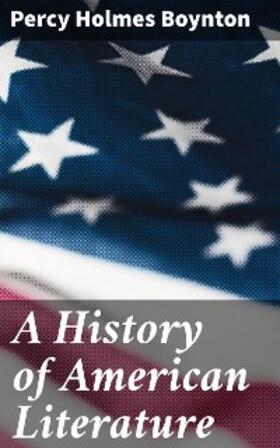 Boynton | A History of American Literature | E-Book | www.sack.de