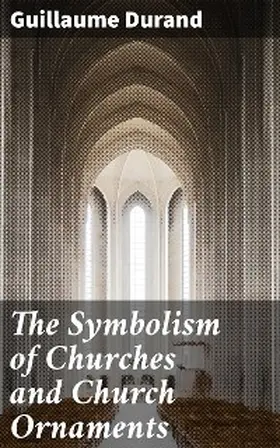 Durand |  The Symbolism of Churches and Church Ornaments | eBook | Sack Fachmedien