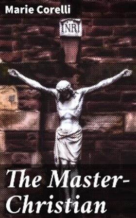 Corelli |  The Master-Christian | eBook | Sack Fachmedien