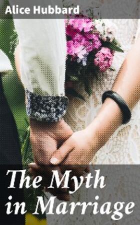Hubbard |  The Myth in Marriage | eBook | Sack Fachmedien