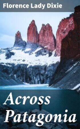 Dixie | Across Patagonia | E-Book | www.sack.de