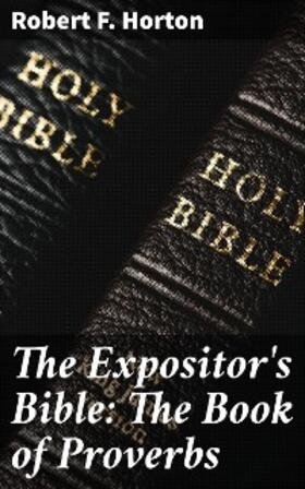 Horton / Nicoll |  The Expositor's Bible: The Book of Proverbs | eBook | Sack Fachmedien