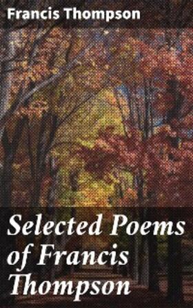 Thompson |  Selected Poems of Francis Thompson | eBook | Sack Fachmedien