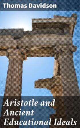 Davidson |  Aristotle and Ancient Educational Ideals | eBook | Sack Fachmedien