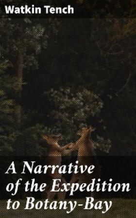Tench |  A Narrative of the Expedition to Botany-Bay | eBook | Sack Fachmedien
