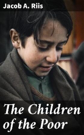 Riis |  The Children of the Poor | eBook | Sack Fachmedien