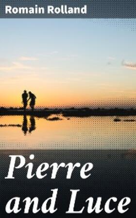 Rolland |  Pierre and Luce | eBook | Sack Fachmedien