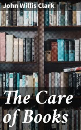 Clark |  The Care of Books | eBook | Sack Fachmedien