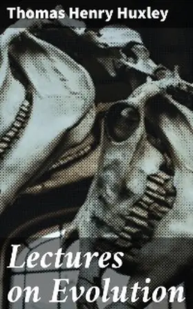 Huxley |  Lectures on Evolution | eBook | Sack Fachmedien