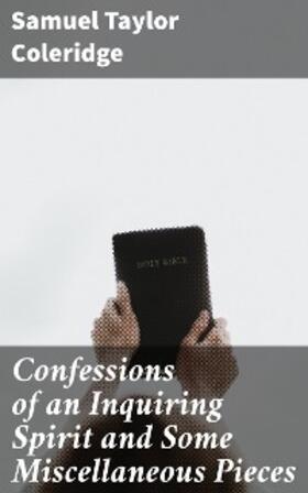Coleridge / Morley |  Confessions of an Inquiring Spirit and Some Miscellaneous Pieces | eBook | Sack Fachmedien