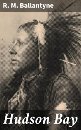 Ballantyne |  Hudson Bay | eBook | Sack Fachmedien