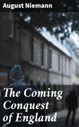 Niemann |  The Coming Conquest of England | eBook | Sack Fachmedien