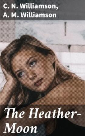 Williamson |  The Heather-Moon | eBook | Sack Fachmedien