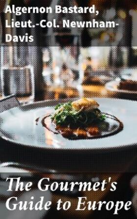Newnham-Davis / Bastard |  The Gourmet's Guide to Europe | eBook | Sack Fachmedien