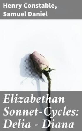 Constable / Daniel / Crow |  Elizabethan Sonnet-Cycles: Delia - Diana | eBook | Sack Fachmedien