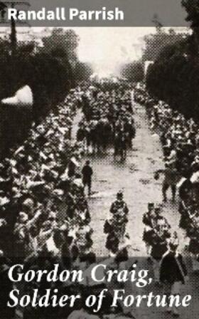 Parrish |  Gordon Craig, Soldier of Fortune | eBook | Sack Fachmedien