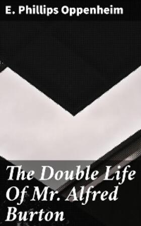 Oppenheim |  The Double Life Of Mr. Alfred Burton | eBook | Sack Fachmedien