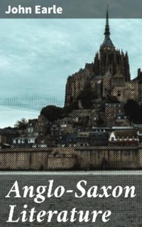 Earle |  Anglo-Saxon Literature | eBook | Sack Fachmedien