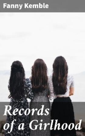 Kemble |  Records of a Girlhood | eBook | Sack Fachmedien