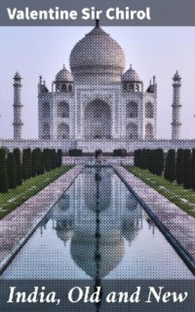Chirol |  India, Old and New | eBook | Sack Fachmedien