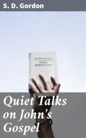 Gordon |  Quiet Talks on John's Gospel | eBook | Sack Fachmedien