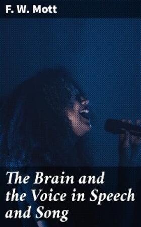 Mott |  The Brain and the Voice in Speech and Song | eBook | Sack Fachmedien