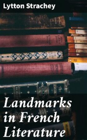 Strachey |  Landmarks in French Literature | eBook | Sack Fachmedien