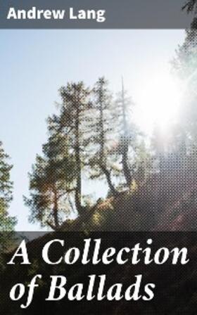 Lang |  A Collection of Ballads | eBook | Sack Fachmedien