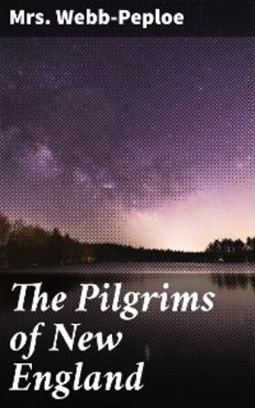 Webb-Peploe |  The Pilgrims of New England | eBook | Sack Fachmedien