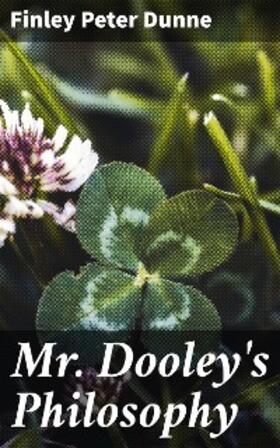 Dunne |  Mr. Dooley's Philosophy | eBook | Sack Fachmedien