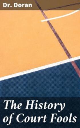 Doran |  The History of Court Fools | eBook | Sack Fachmedien