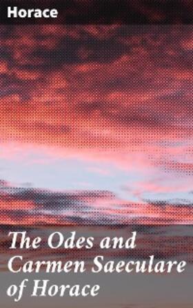 Horace |  The Odes and Carmen Saeculare of Horace | eBook | Sack Fachmedien