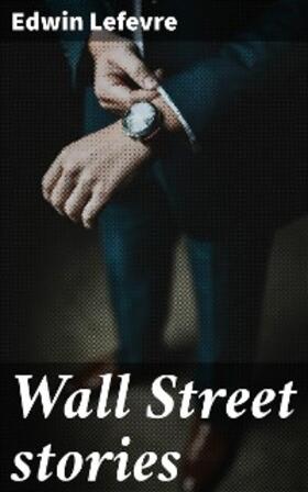 Lefevre |  Wall Street stories | eBook | Sack Fachmedien