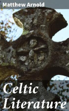 Arnold |  Celtic Literature | eBook | Sack Fachmedien