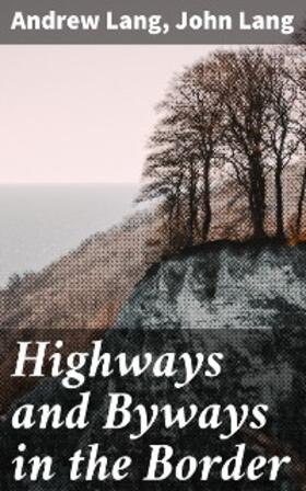 Lang |  Highways and Byways in the Border | eBook | Sack Fachmedien