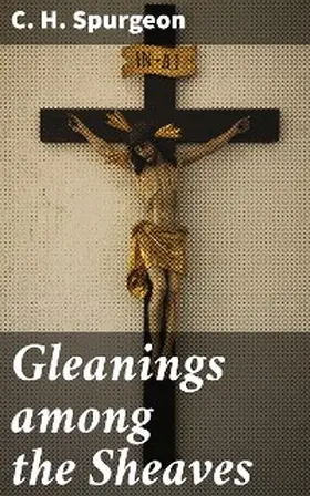 Spurgeon |  Gleanings among the Sheaves | eBook | Sack Fachmedien
