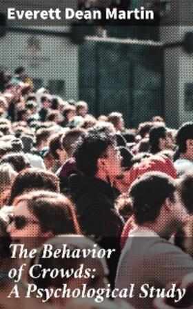 Martin |  The Behavior of Crowds: A Psychological Study | eBook | Sack Fachmedien