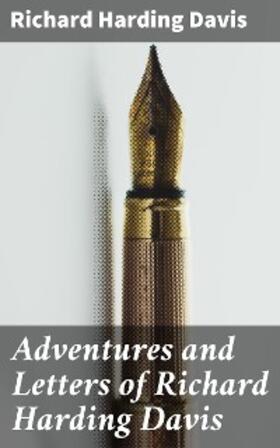 Davis |  Adventures and Letters of Richard Harding Davis | eBook | Sack Fachmedien