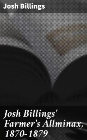 Billings | Josh Billings' Farmer's Allminax, 1870-1879 | E-Book | www.sack.de