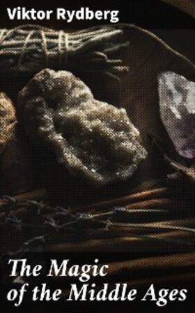 Rydberg |  The Magic of the Middle Ages | eBook | Sack Fachmedien