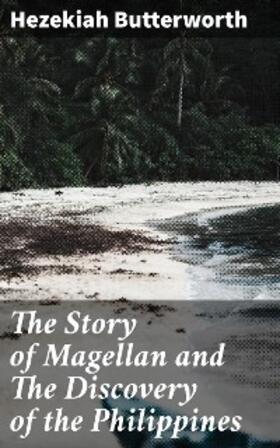 Butterworth |  The Story of Magellan and The Discovery of the Philippines | eBook | Sack Fachmedien