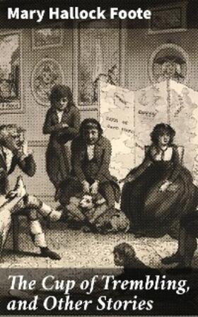 Foote |  The Cup of Trembling, and Other Stories | eBook | Sack Fachmedien