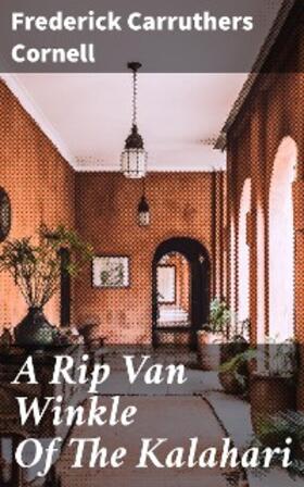 Cornell |  A Rip Van Winkle Of The Kalahari | eBook | Sack Fachmedien