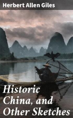 Giles |  Historic China, and Other Sketches | eBook | Sack Fachmedien