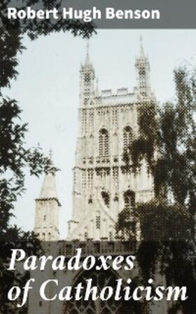Benson |  Paradoxes of Catholicism | eBook | Sack Fachmedien