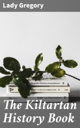 Gregory |  The Kiltartan History Book | eBook | Sack Fachmedien