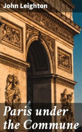 Leighton |  Paris under the Commune | eBook | Sack Fachmedien