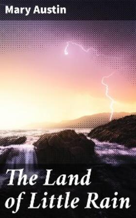 Austin |  The Land of Little Rain | eBook | Sack Fachmedien