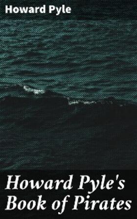 Pyle |  Howard Pyle's Book of Pirates | eBook | Sack Fachmedien