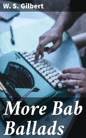 Gilbert |  More Bab Ballads | eBook | Sack Fachmedien
